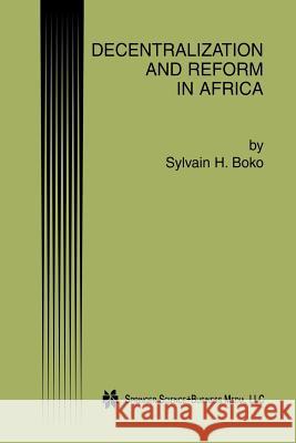 Decentralization and Reform in Africa Sylvain H. Boko 9781461353997