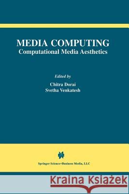 Media Computing: Computational Media Aesthetics Dorai, Chitra 9781461354031 Springer