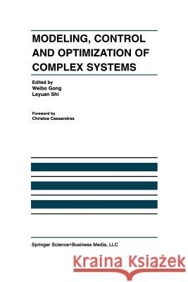 Modeling, Control and Optimization of Complex Systems: In Honor of Professor Yu-Chi Ho Weibo Gong 9781461354116 Springer