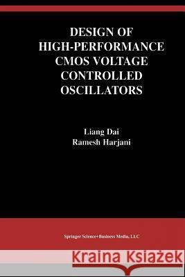 Design of High-Performance CMOS Voltage-Controlled Oscillators Liang Dai                                Ramesh Harjani 9781461354147 Springer
