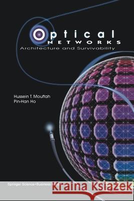 Optical Networks: Architecture and Survivability Mouftah, Hussein T. 9781461354260