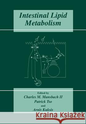 Intestinal Lipid Metabolism Charles M. Mansbac Patrick Tso Arnis Kuksis 9781461354352 Springer