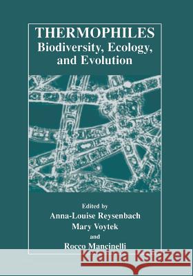 Thermophiles: Biodiversity, Ecology, and Evolution: Biodiversity, Ecology, and Evolution Reysenbach, Anna-Louise 9781461354369