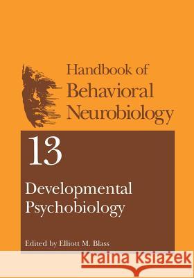 Developmental Psychobiology Elliott M Elliott M. Blass 9781461354420 Springer