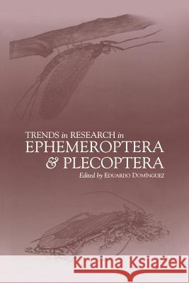 Trends in Research in Ephemeroptera and Plecoptera Eduardo Dominguez 9781461354659 Springer