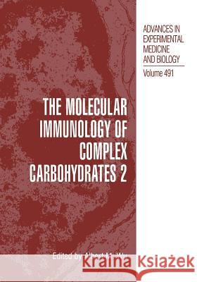 The Molecular Immunology of Complex Carbohydrates --2 Wu, Albert M. 9781461354697 Springer