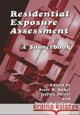 Residential Exposure Assessment: A Sourcebook Driver, Jeffrey 9781461354758 Springer