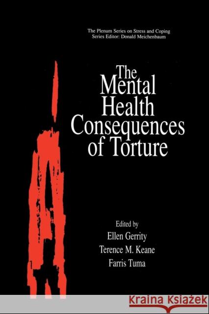 The Mental Health Consequences of Torture Ellen Gerrity Terence M. Keane Farris Tuma 9781461354833