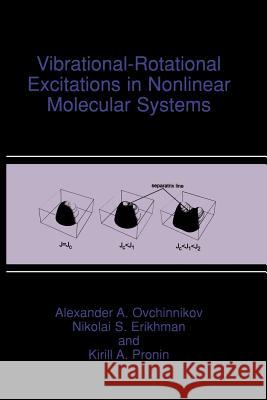 Vibrational-Rotational Excitations in Nonlinear Molecular Systems Alexander A. Ovchinnikov Nikolai S. Erikhman Kirill A. Pronin 9781461354949 Springer