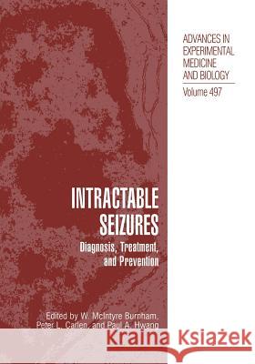 Intractable Seizures: Diagnosis, Treatment, and Prevention Burnham, W. McIntyre 9781461355038 Springer