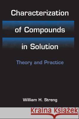 Characterization of Compounds in Solution: Theory and Practice Streng, William H. 9781461355083