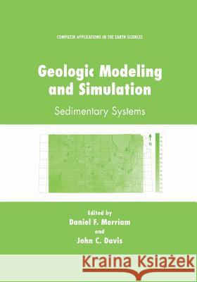 Geologic Modeling and Simulation: Sedimentary Systems Merriam, Daniel F. 9781461355151 Springer