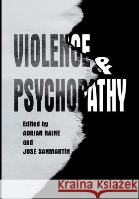 Violence and Psychopathy Adrian Raine Jose Sanmartin 9781461355199 Springer