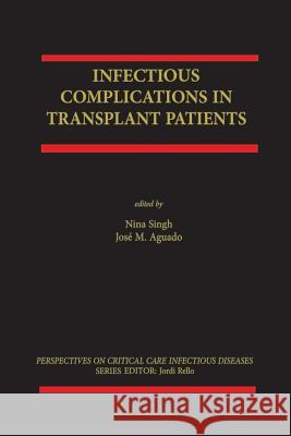 Infectious Complications in Transplant Recipients Nina Singh Jose M. Aguado Jose M 9781461355366 Springer