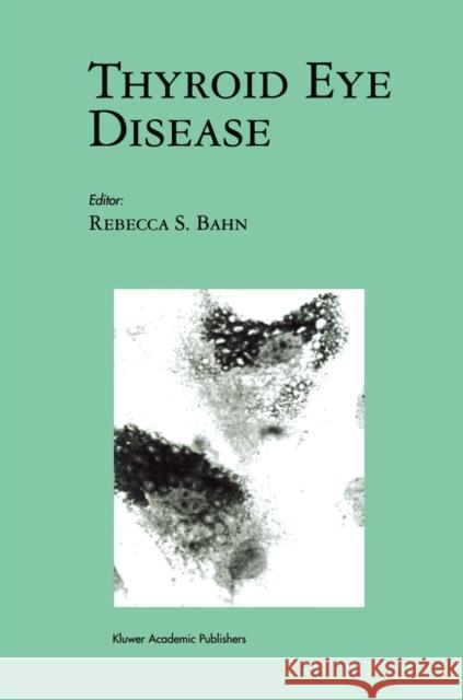 Thyroid Eye Disease Rebecca S. Bahn 9781461355588 Springer