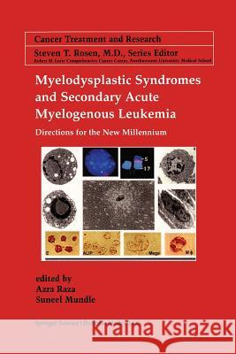 Myelodysplastic Syndromes & Secondary Acute Myelogenous Leukemia: Directions for the New Millennium Raza, Azra 9781461355663 Springer