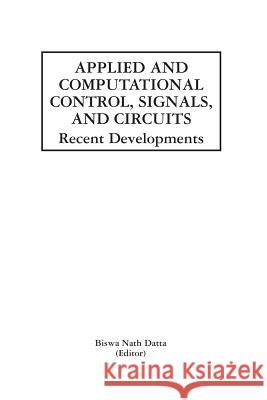 Applied and Computational Control, Signals, and Circuits: Recent Developments Datta, Biswa Nath 9781461355700 Springer