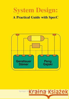 System Design: A Practical Guide with Specc Gerstlauer, Andreas 9781461355755 Springer