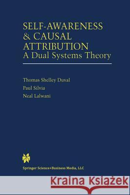 Self-Awareness & Causal Attribution: A Dual Systems Theory Duval, Thomas Shelley 9781461355793 Springer