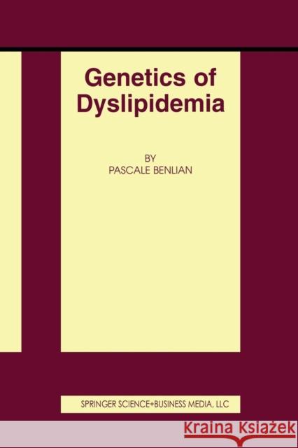 Genetics of Dyslipidemia Pascale Benlian Pascale Benglishlian 9781461355939 Springer