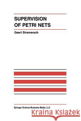 Supervision of Petri Nets Geert Stremersch 9781461356035 Springer