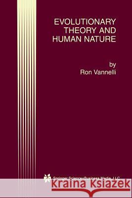 Evolutionary Theory and Human Nature Ron Vannelli 9781461356073 Springer