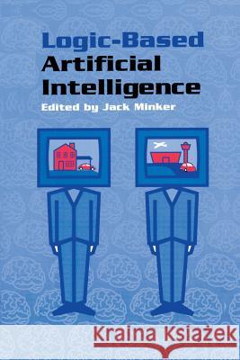 Logic-Based Artificial Intelligence Jack Minker 9781461356189 Springer