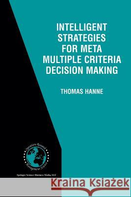 Intelligent Strategies for Meta Multiple Criteria Decision Making Thomas Hanne 9781461356325