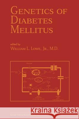 Genetics of Diabetes Mellitus William L. Low William L 9781461356332 Springer