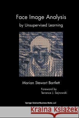 Face Image Analysis by Unsupervised Learning Marian Stewart Bartlett Marian Stewar 9781461356530 Springer