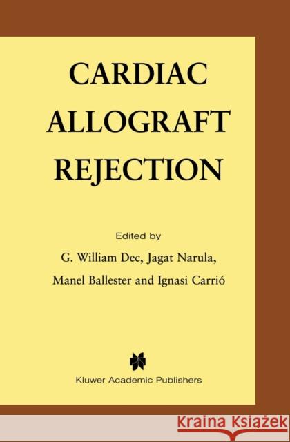 Cardiac Allograft Rejection G. William Dec Jagat Narula Manel Ballester 9781461356592