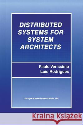 Distributed Systems for System Architects Paulo Verissimo Luis Rodrigues 9781461356660 Springer