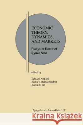 Economic Theory, Dynamics and Markets: Essays in Honor of Ryuzo Sato Negishi, Takashi 9781461356738 Springer