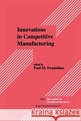 Innovations in Competitive Manufacturing Paul M. Swamidass 9781461356875 Springer