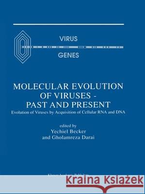 Molecular Evolution of Viruses -- Past and Present: Evolution of Viruses by Acquisition of Cellular RNA and DNA Becker, Yechiel 9781461356882