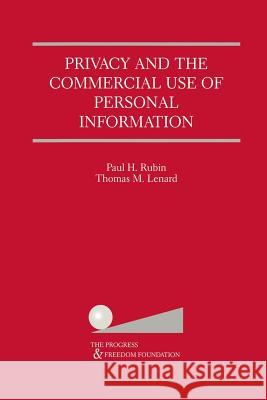 Privacy and the Commercial Use of Personal Information Paul H. Rubin Thomas M. Lenard Paul H 9781461356943 Springer