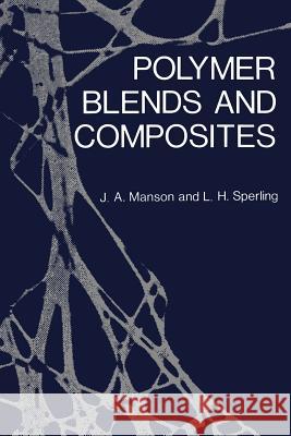 Polymer Blends and Composites John A. Manson John A 9781461357100 Springer