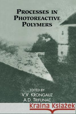 Processes in Photoreactive Polymers V. V. Krongauz A. D. Trifunac 9781461357124 Springer