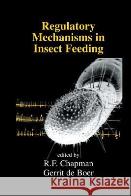 Regulatory Mechanisms in Insect Feeding Reg F. Chapman Gerrit D 9781461357155 Springer