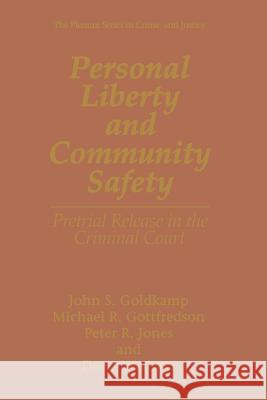 Personal Liberty and Community Safety: Pretrial Release in the Criminal Court Goldkamp, John S. 9781461357360 Springer