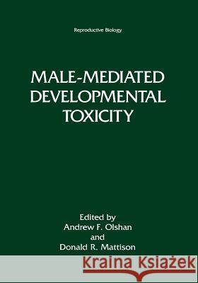 Male-Mediated Developmental Toxicity Andrew F. Olshan Donald R. Mattison 9781461357643 Springer