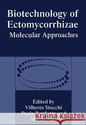 Biotechnology of Ectomycorrhizae: Molecular Approaches Bonfante, P. 9781461357704