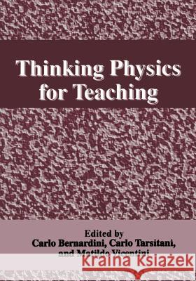 Thinking Physics for Teaching C. Bernardini C. Tarsitani M. Vicentini 9781461357865 Springer