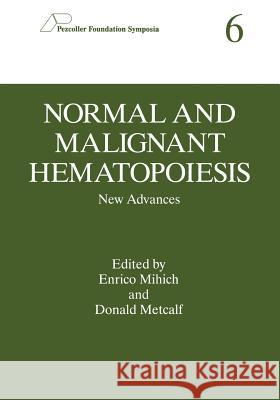 Normal and Malignant Hematopoiesis: New Advances Mihich, Enrico 9781461357896