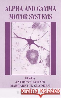 Alpha and Gamma Motor Systems R. Durbaba M. H. Gladden Anthony Taylor 9781461357933 Springer