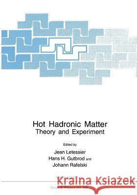 Hot Hadronic Matter: Theory and Experiment Letessier, Jean 9781461357988 Springer