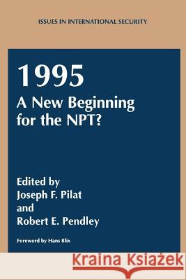 1995: A New Beginning for the Npt? Pilat, J. F. 9781461357995 Springer