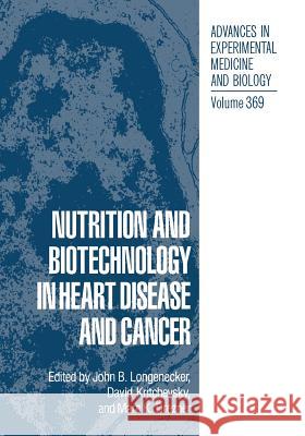 Nutrition and Biotechnology in Heart Disease and Cancer John B. Longenecker David Kritchevsky Marc K. Drezner 9781461358046 Springer