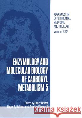 Enzymology and Molecular Biology of Carbonyl Metabolism 5 Henry Weiner Roger S. Holmes Bendicht Wermuth 9781461358084 Springer