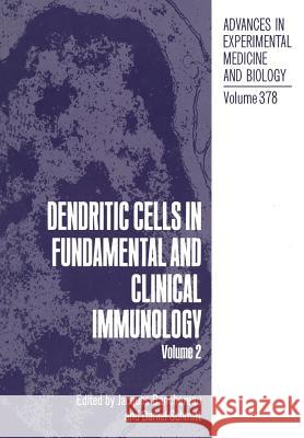 Dendritic Cells in Fundamental and Clinical Immunology: Volume 2 Banchereau, Jacques 9781461358114 Springer